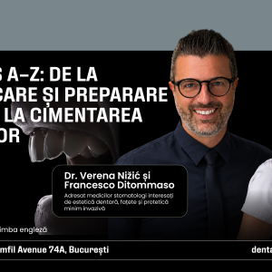 VENEERS A–Z: De la planificare și preparare ghidată la cimentarea fațetelor